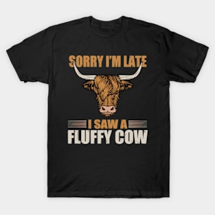 Sorry I am late, i saw a cow T-Shirt